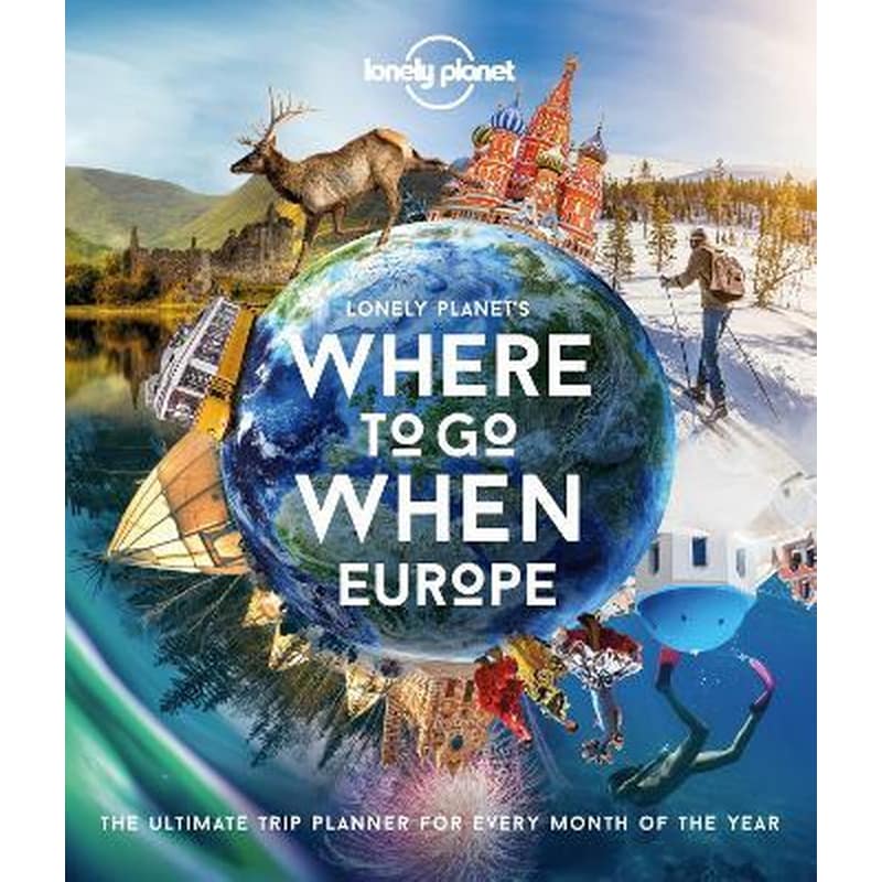 Lonely Planet Where To Go When: Europe