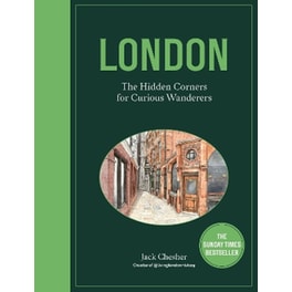 London: The Hidden Corners For Curious Wanderers