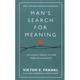 Man's Search For Meaning: The classic tribute to hope from the Holocaust (With New Material)