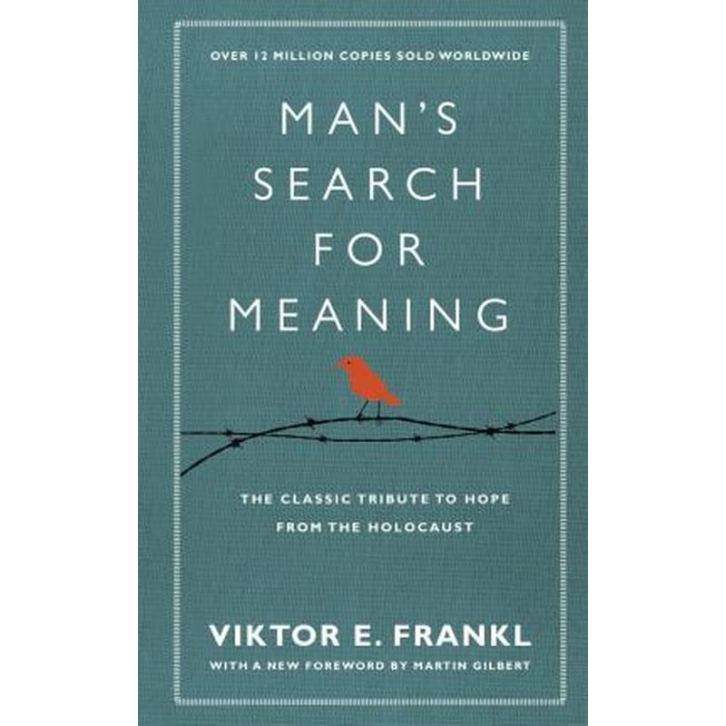 Mans Search For Meaning: The classic tribute to hope from the Holocaust (With New Material)