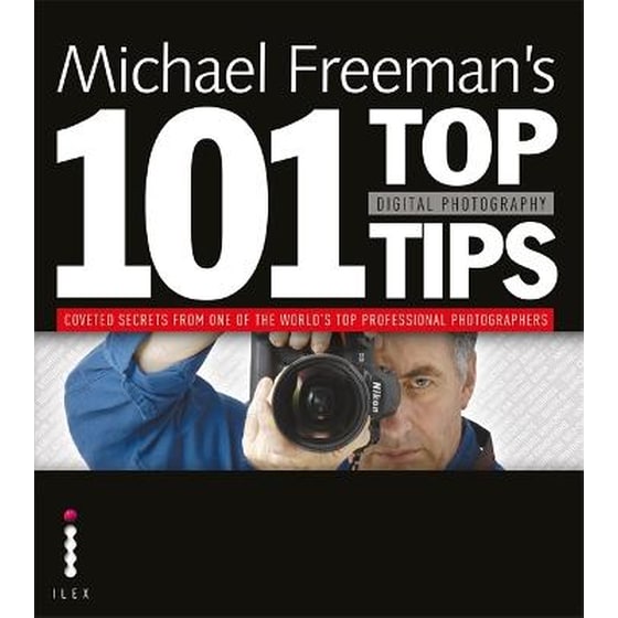 Michael Freeman's 101 Top Digital Photography Tips image 0