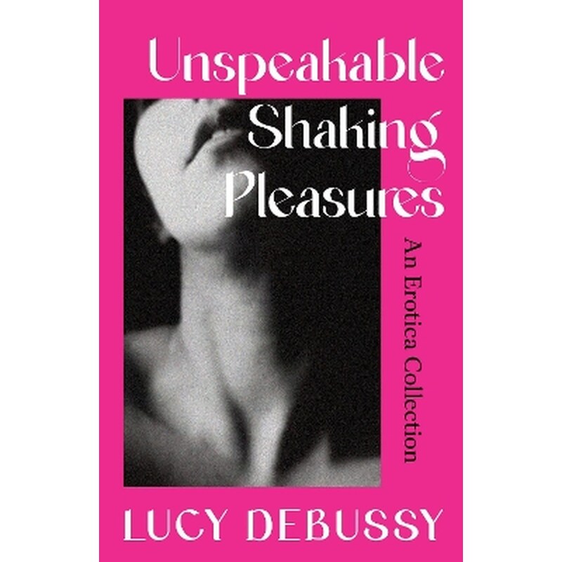 Unspeakable Shaking Pleasures