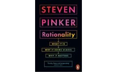 Rationality : What It Is, Why It Seems Scarce, Why It Matters