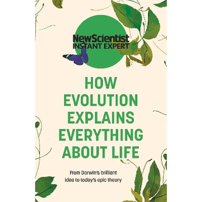 How Evolution Explains Everything About Life
