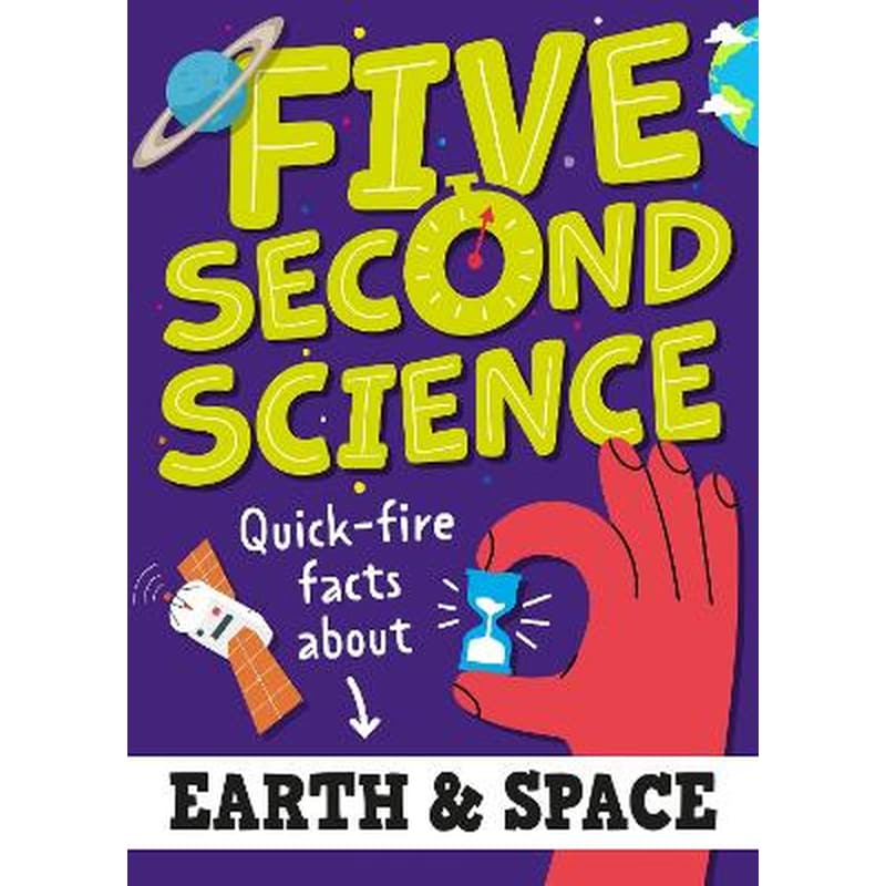Five Second Science: Quick-fire Facts About Earth and Space