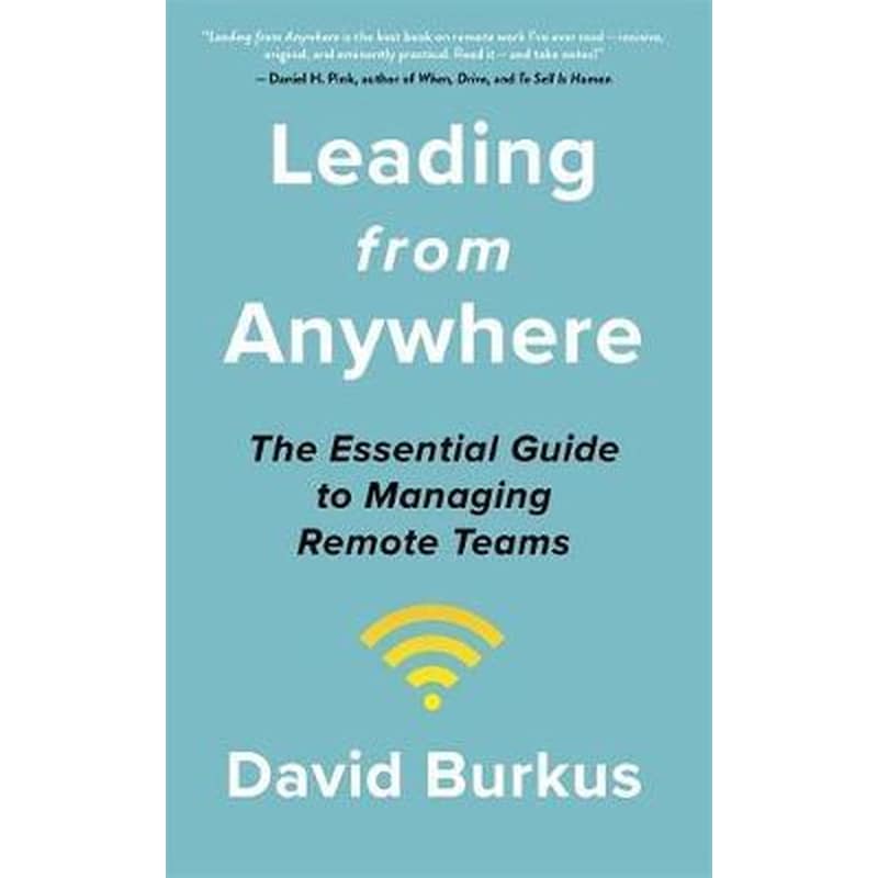 Leading From Anywhere : Unlock the Power and Performance of Remote Teams