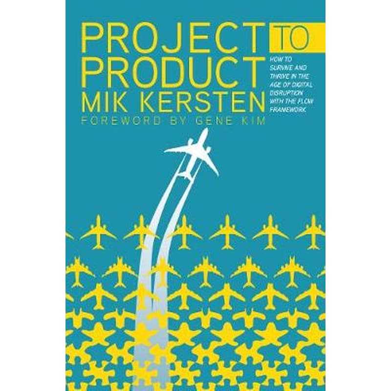 PROJECT TO PRODUCT: HOW TO SURVIVE AND T