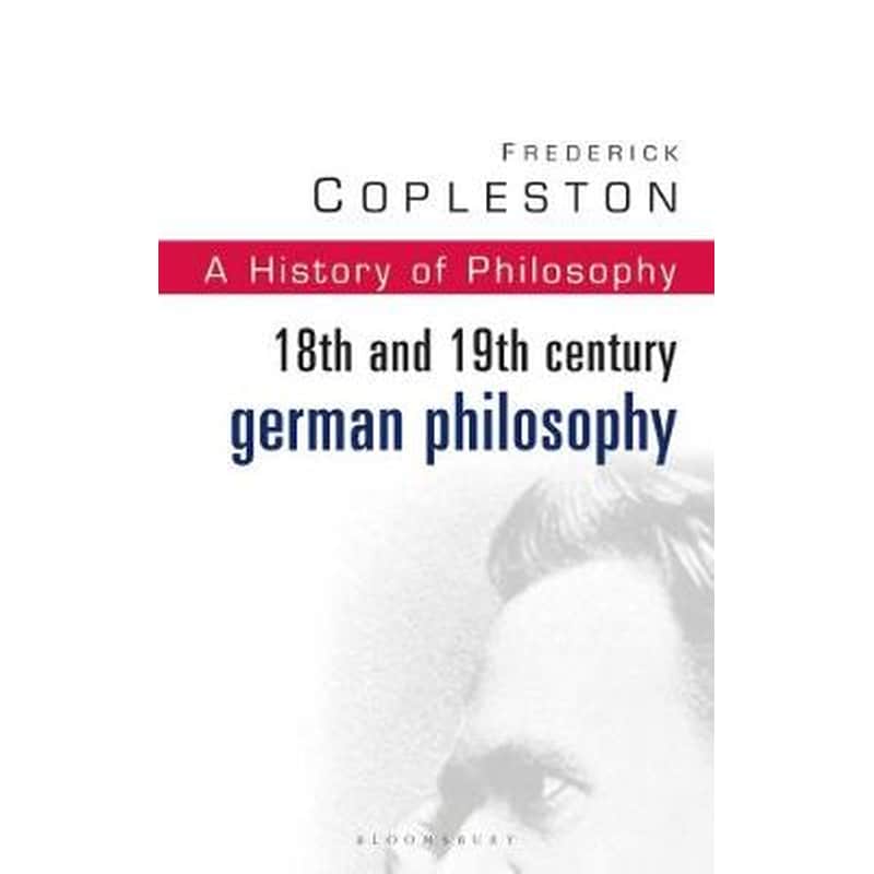 History of Philosophy Vol 7 18th and 19th Century German Philosophy