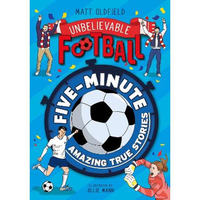Five-Minute Amazing True Football Stories