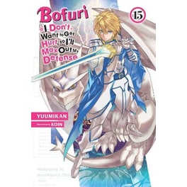 Bofuri: I Don't Want to Get Hurt, so I'll Max Out My Defense., Vol. 15 (light novel)