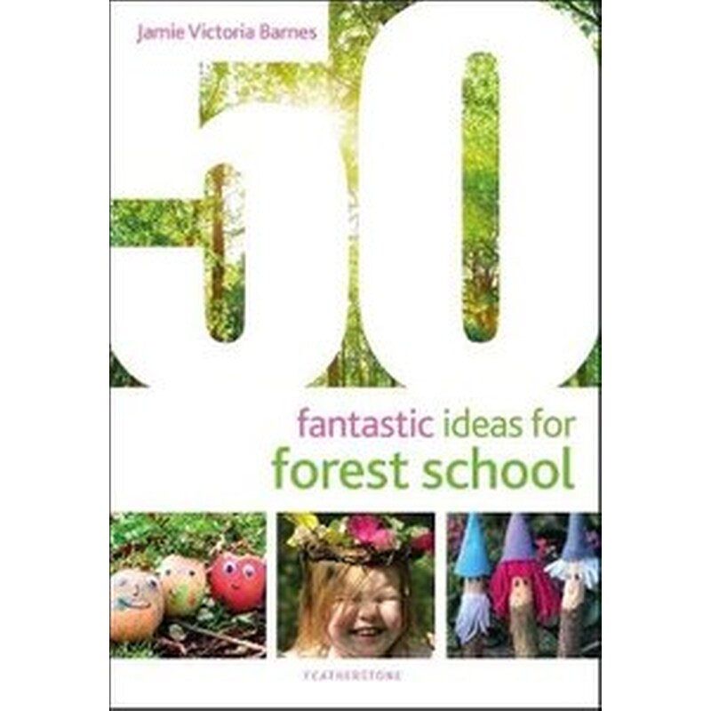 50 Fantastic Ideas for Forest School