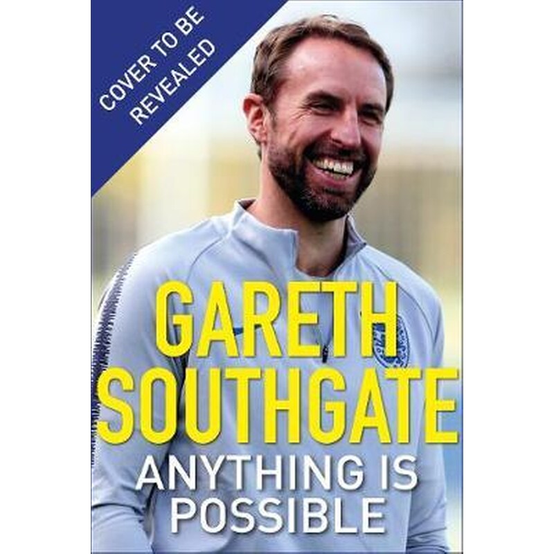 Anything is Possible : Inspirational lessons from the England manager