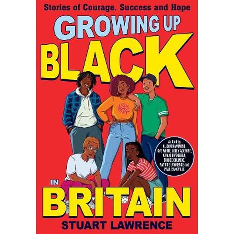 Growing Up Black in Britain: Stories of courage, success and hope