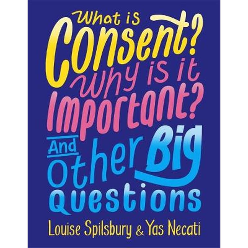 What is Consent? Why is it Important? And Other Big Questions