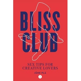 Bliss Club : Sex Tips for Creative Lovers