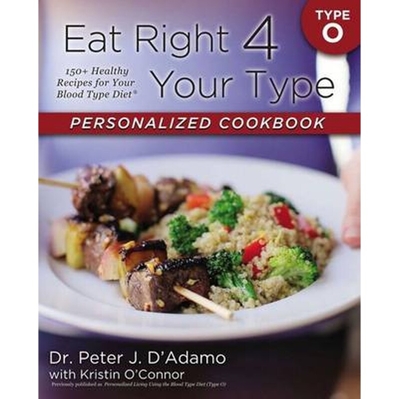 Eat Right 4 Your Type Personalized Cookbook Type O- 150+ Healthy RecipesFor Your Blood Type Diet