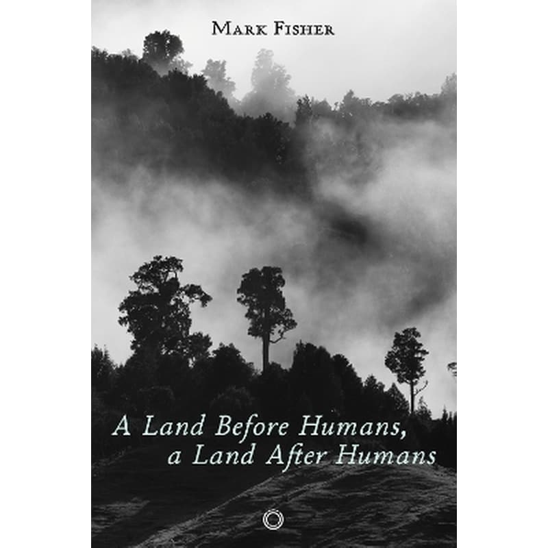 A Land Before Humans, a Land After Humans