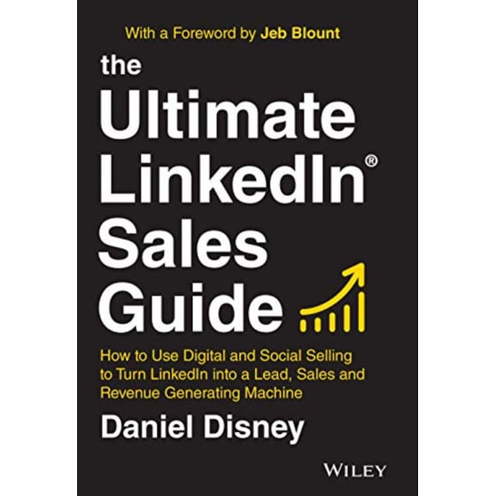 The Ultimate LinkedIn Sales Guide: How to Use Digital and Social Selling to Turn LinkedIn into a Lead, Sales and Revenue Generating Machine image 0