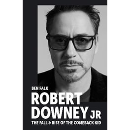 Robert Downey Jr: The Fall and Rise of the Comeback Kid