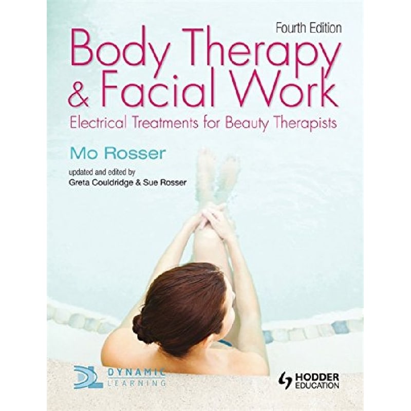 Body Therapy and Facial Work: Electrical Treatments for Beauty Therapists, 4th Edition