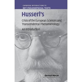 Husserl's Crisis of the European Sciences and Transcendental Phenomenology Husserl's Crisis of the European Sciences and Transcendental Phenomenology- An Introduction