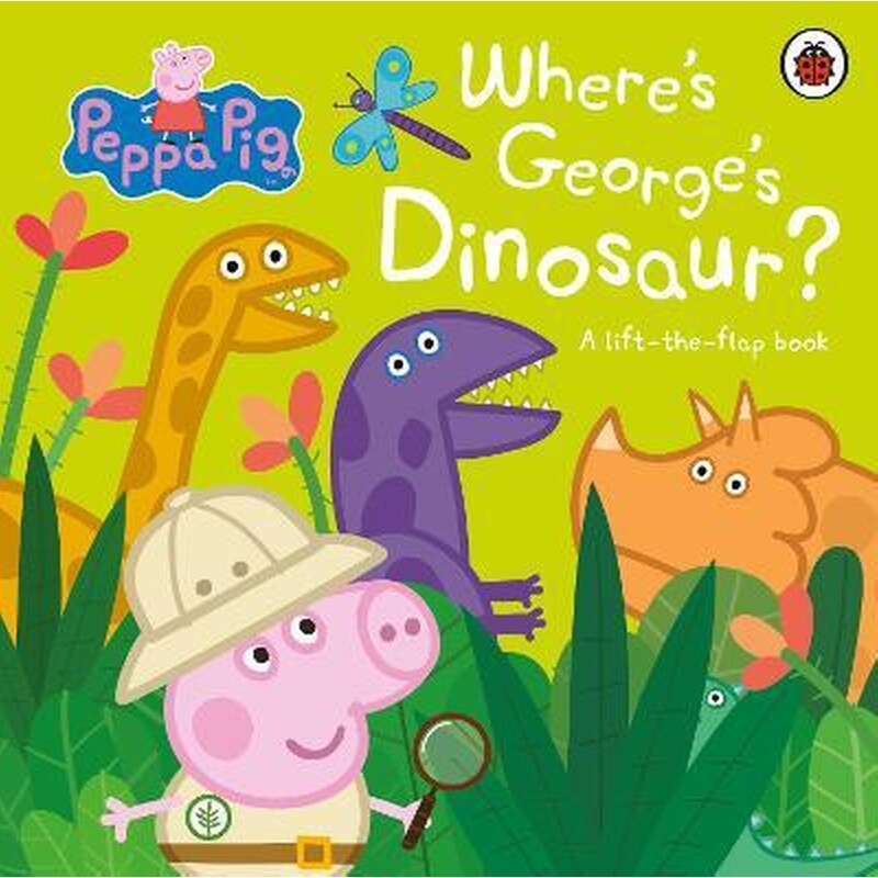Peppa Pig: Wheres Georges Dinosaur?: A Lift The Flap Book