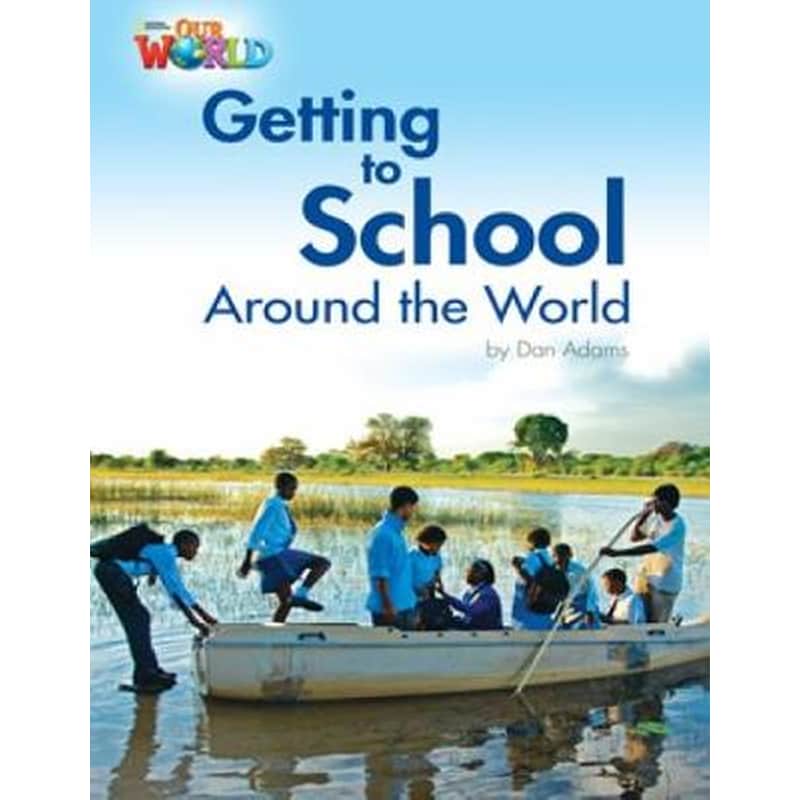 Our World Readers- Getting to School Around the World