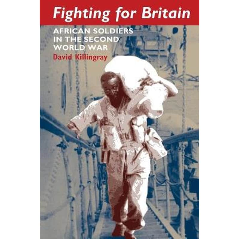 Fighting for Britain - African Soldiers in the Second World War 0900317
