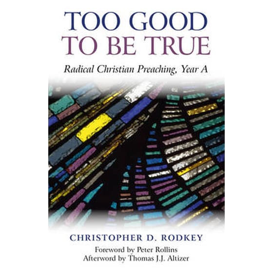 Too Good to be True - Radical Christian Preaching, Year A image 0