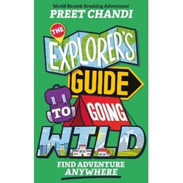 The Explorer's Guide to Going Wild