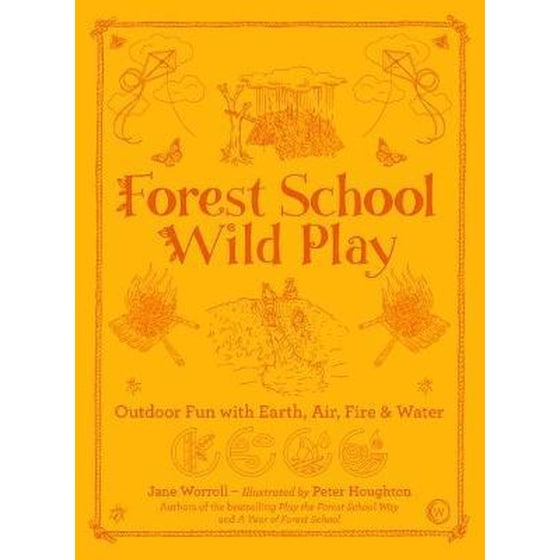 Forest School Wild Play : Outdoor Fun with Earth, Air, Fire & Water image 0