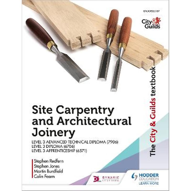 The City Guilds Textbook: Site Carpentry Architectural Joinery for the Level 3 Apprenticeship (6571), Level 3 Advanced Technical Diploma (7906) Level 3 Diploma (6706)