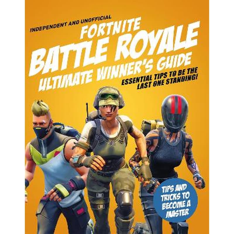 Fortnite Battle Royale Ultimate Winners Guide (Independent Unofficial)