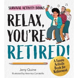 Relax, You're Retired!