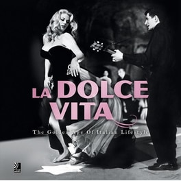La Dolce Vita - The Golden Age Of Italian Lifestyl