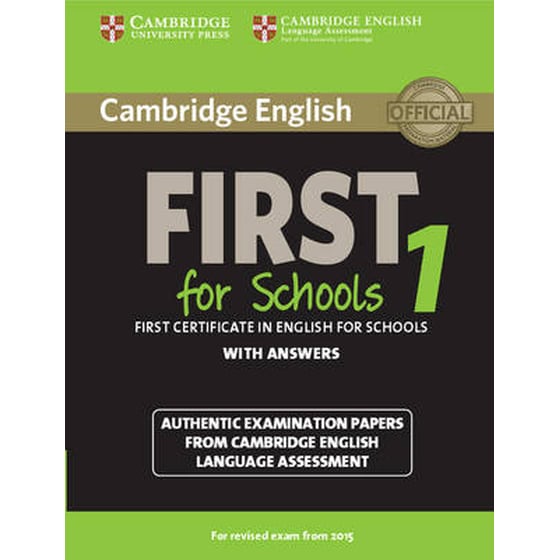 Cambridge English First 1 for Schools for Revised Exam from 2015 Student's Book with Answers 1 Cambridge English First 1 for Schools for Revised Exam from 2015 Student's Book with Answers- Authentic Examination Papers from Cambridge English Language Assessment image 0