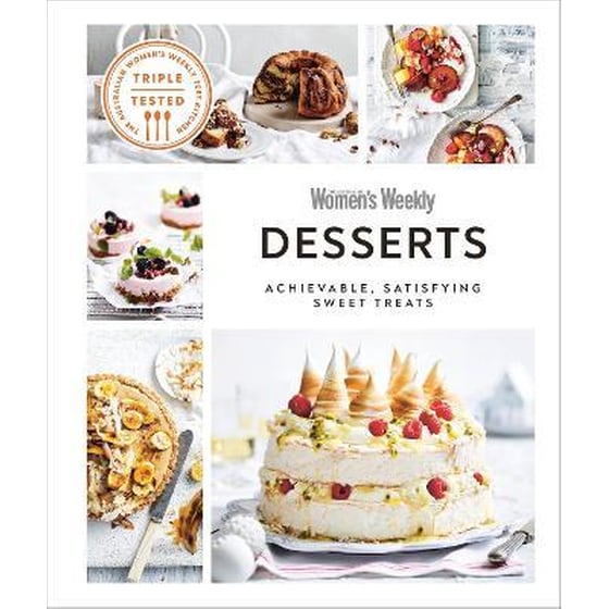 Australian Women's Weekly Desserts : Achievable, Satisfying Sweet Treats image 0