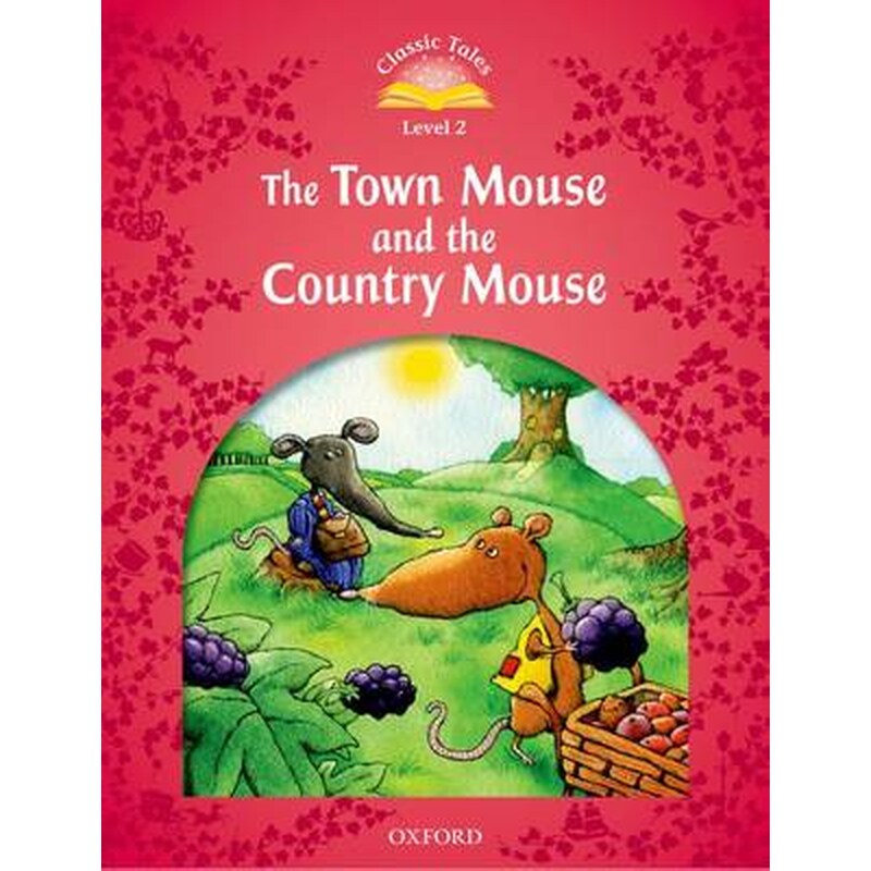 Classic Tales Second Edition: Level 2: The Town Mouse and the Country Mouse