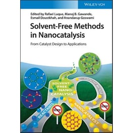 Solvent-Free Methods in Nanocatalysis - From Catalyst Design to Applications