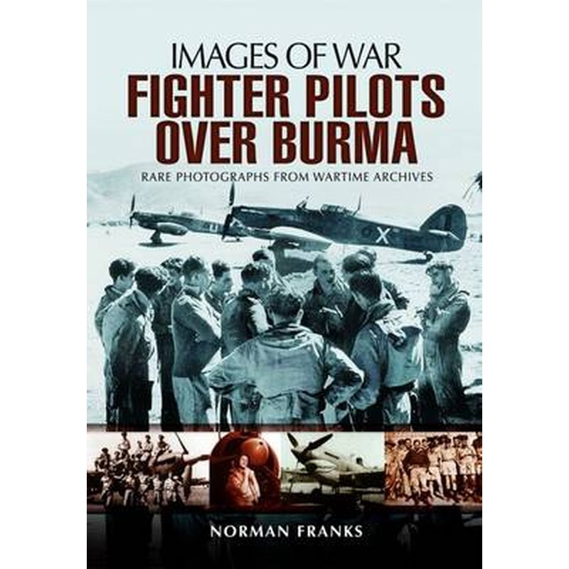 RAF Fighter Pilots Over Burma- Images of War
