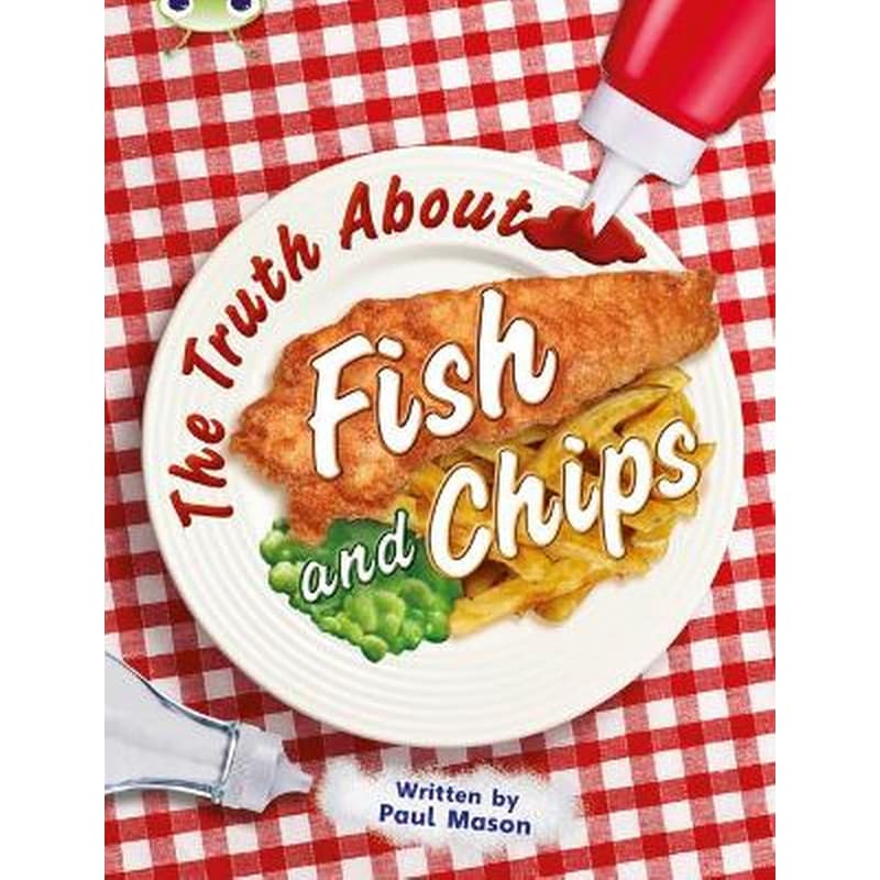 The Bug Club Independent Non Fiction Year Two Gold A The Truth About Fish and Chips
