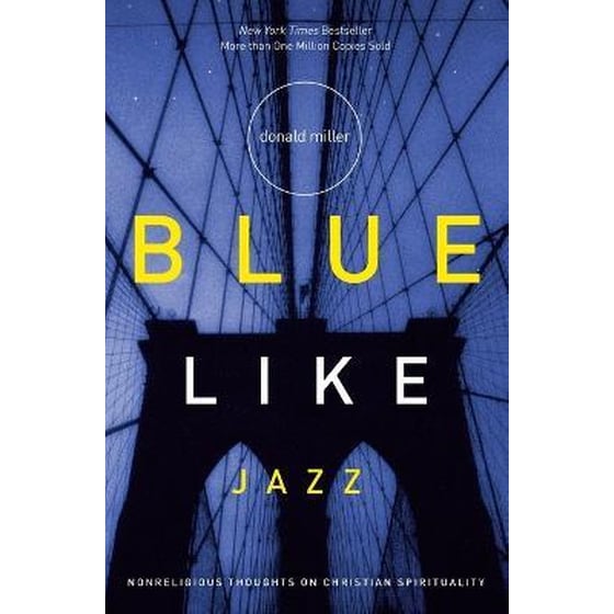 Blue Like Jazz : Nonreligious Thoughts on Christian Spirituality image 0