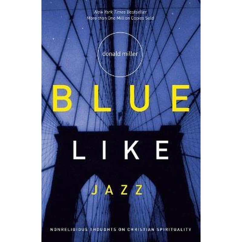 Blue Like Jazz : Nonreligious Thoughts on Christian Spirituality