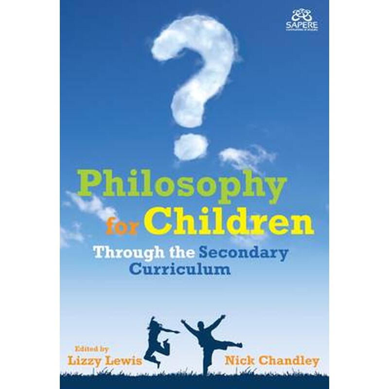 Philosophy for Children Through the Secondary Curriculum