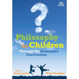 Philosophy for Children Through the Secondary Curriculum