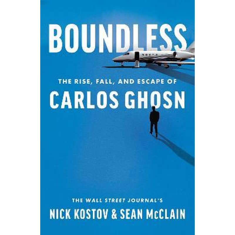 Boundless : The Rise, Fall, and Escape of Carlos Ghosn