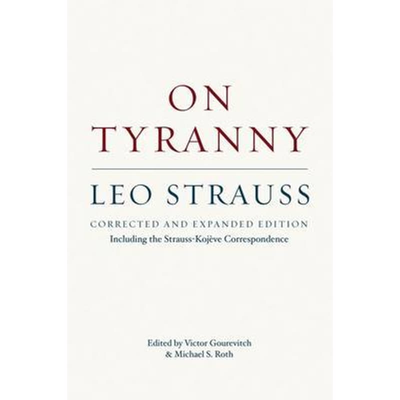 On Tyranny - Corrected and Expanded Edition, Including the Strauss-Kojeve Correspondence