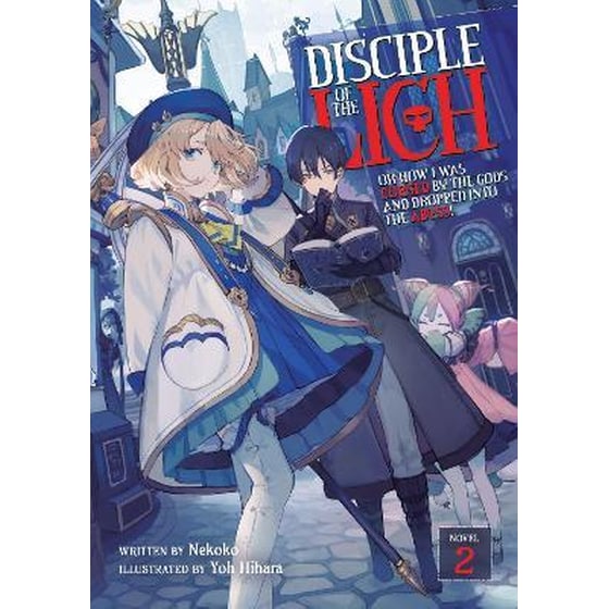 Disciple of the Lich: Or How I Was Cursed by the Gods and Dropped Into the Abyss! (Light Novel) Vol. 2 image 0