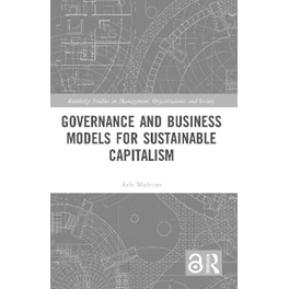Governance and Business Models for Sustainable Capitalism