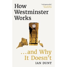 How Westminster Works . . . and Why It Doesn't